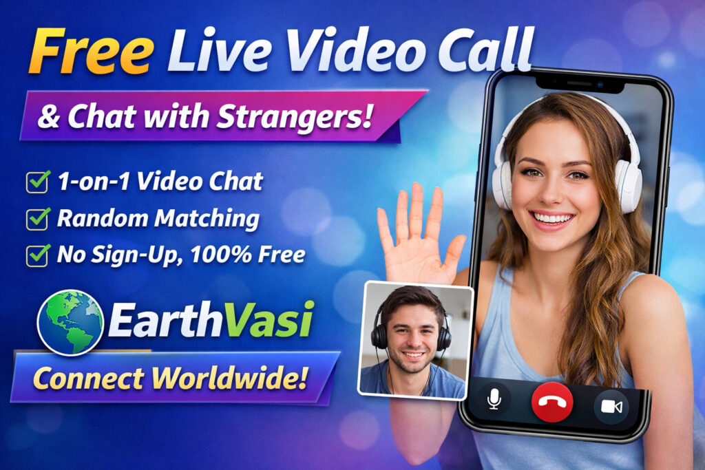 Free Live Video Call Website & App – Safe 1 on 1 Random Video Chat  EarthVasi (2025)